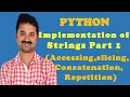 Implementation of Strings in Python part1 Accessing Slicing Concatenation Repetition