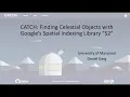 CATCH Finding Celestial Objects with Google s Spatial Indexing Library S2