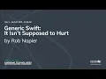 Generic Swift It Isn t Supposed to Hurt - Rob Napier