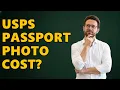 How Much Does The Post Office Charge For A Passport Photo