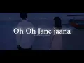 Download Lagu oh oh jane jana slowed X reverb.. Singer: Kamaal Khan #trending