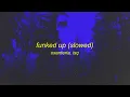 xxanteria, isq - FUNKED UP (SLOWED)