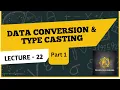Lecture 22 Data conversion type casting part 1-Object Oriented Programming using C