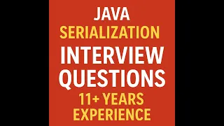 Java Serialization Interview Questions and Answers 11 Years Experience
