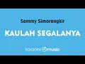 Download Lagu Kaulah Segalanya - Sammy Simorangkir (KARAOKE VERSION)