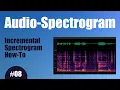 Audio Spectrogram - 08 Incremental Spectrogram How-To