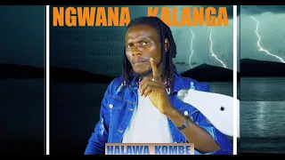 NG WANA KALANGA HALAWA KOMBE Lwenge Studio 