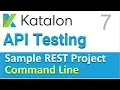 Katalon Studio Sample REST Project 7 How to run Project from command line