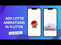 How to Add Lottie Animations in Flutter - Easy Guide