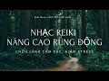 Download Lagu Nhạc Reiki không lời: Nâng cao rung động và giảm stress