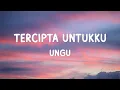 Download Lagu UNGU - Tercipta Untukku (Lirik)