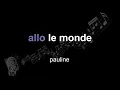 Lagu pauline | allo le monde | lyrics | paroles | letra |