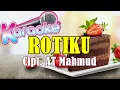 KARAOKE Lagu ROTIKU Ciptaan AT Mahmud