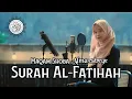 Download Lagu Murottal Surah Al-Fatihah Maqam Shoba || ALMA ESBEYE