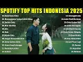 Download Lagu Top Hits Spotify Indonesia 2025 🎵 | Lagu Viral Tiktok🎧 | Lagu Trending Terbaru I Lagu Teman kerja