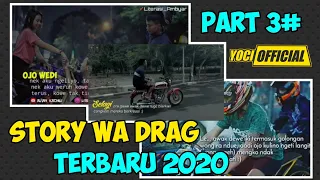 Download STORY WA DRAG KEREN || TERBARU 2020 PART 3# || Yoci Official MP3