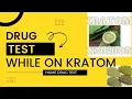 Drug Test results from Kratom use
