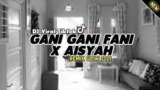 Download Dj Terbaru Gani Gani Fani X Aisyah | Viral TikTok 2021 Slow Bass - (Abi Ziggi) New Remix MP3