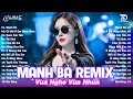 Download Lagu Mạnh Bà Remix ♫ BXH Nhạc Trẻ EDM Hot Trend Triệu View Cực Cháy - Top 15 Bản EDM TikTok Hay Nhất 2025