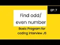 JavaScript Program to Find whether Number is Even or Odd Even or Odd in JavaScript EP 7
