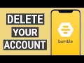 How to Delete Bumble Account on Mobile 2026 Close Bumble Dating Account