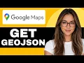 How to Get GeoJSON Data from Google Maps Step-by-Step Guide
