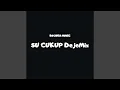 Lagu Su Cukup (DejeMix)