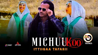 Ittiiqaa Tafarii MICHUU KOO New Oromo Music HD 2022 