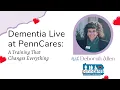 Empowering Caregivers How PennCares Uses Dementia Live to Transform Care