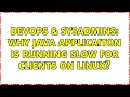 DevOps SysAdmins Why Java applicaiton is running slow for clients on Linux 4 Solutions