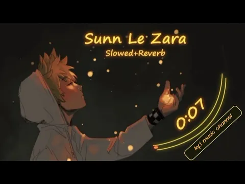 Download MP3 Sun Le Zara - Lofi [Slowed And Reverb] Arnab Dutta | 1921 | Lofi Songs | Lofi Music Channel