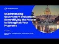 Understanding Government Evaluations Demystifying the Process to Strengthen Your Proposals
