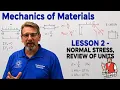 Mechanics of Materials Lesson 2 - Normal Stress Review of Units