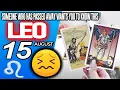 Leo SOMEONE WHO HAS PASSED AWAY WANTS YOU TO KNOW THIS horoscope for today AUGUST 15 2026