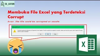 Membuka File Excel yang Terdeteksi Corrupt (Error: The file could be corrupted or unsafe)