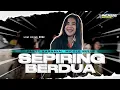 Download Lagu DJ SEPIRING BERDUA • PARTY KARNAVAL 2024 • STYLE MIDDLE NULUP NULUP - X NOISE MUSIK