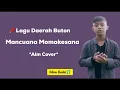 Lagu Lagu Buton Mancuana Momakesana Lirik || Cover Aim ||