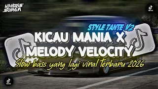 dj kicau mania x melody velocity trend viral slow bass style tante v2 kharis sopan