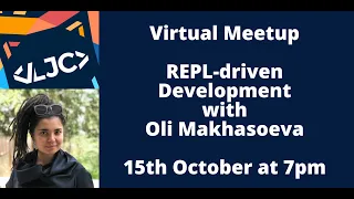 LJC Virtual Meetup REPL-driven Development