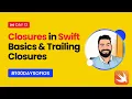 Closures in Swift Explained Basics Trailing Closures Day 13