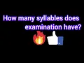 How many syllables does examination have