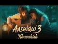 Lagu Aashiqui 3:_official song | Khwahish | Aashiqui 3 New Song | Aashiqui 3 | Romantic Song 2025 | Lofi