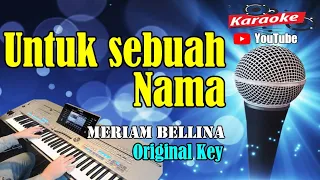 Download UNTUK SEBUAH NAMA - Meriam Bellina  [ KARAOKE HD ] Original Key MP3