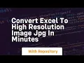 Convert excel to high resolution image jpg in minutes