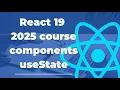 React JS 19 Course 2025 2 react components and useState