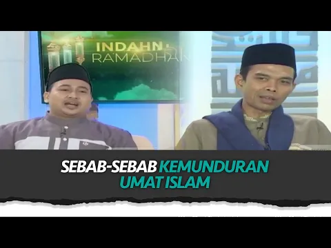 [FULL] Sebab-sebab Kemunduran Umat Islam | Indahnya Ramadhan