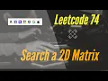 Search a 2D Matrix Leetcode 74 Python