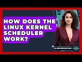 How Does The Linux Kernel Scheduler Work - All About Operating Systems