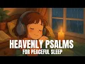 Download Lagu Top Christian Music Therapist Reveals BEST Psalms for DEEP Sleep | Christian Songs 2025