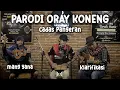 PARODI ORAY KONENG CADAS PANGERAN (Lirik Reff by : Atvi Haq Khoerunnas)